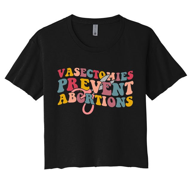 Vasectomies Prevent Abortions 's Pro Choice Feminist Crop Top