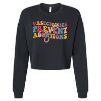 Vasectomies Prevent Abortions 's Pro Choice Feminist Cropped Pullover Crew