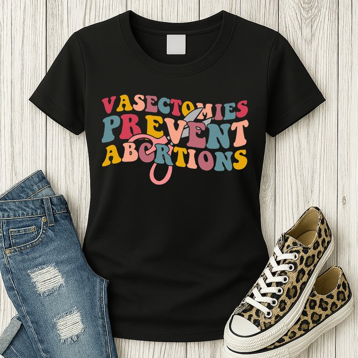 Vasectomies Prevent Abortions 's Pro Choice Feminist Womens T-Shirt