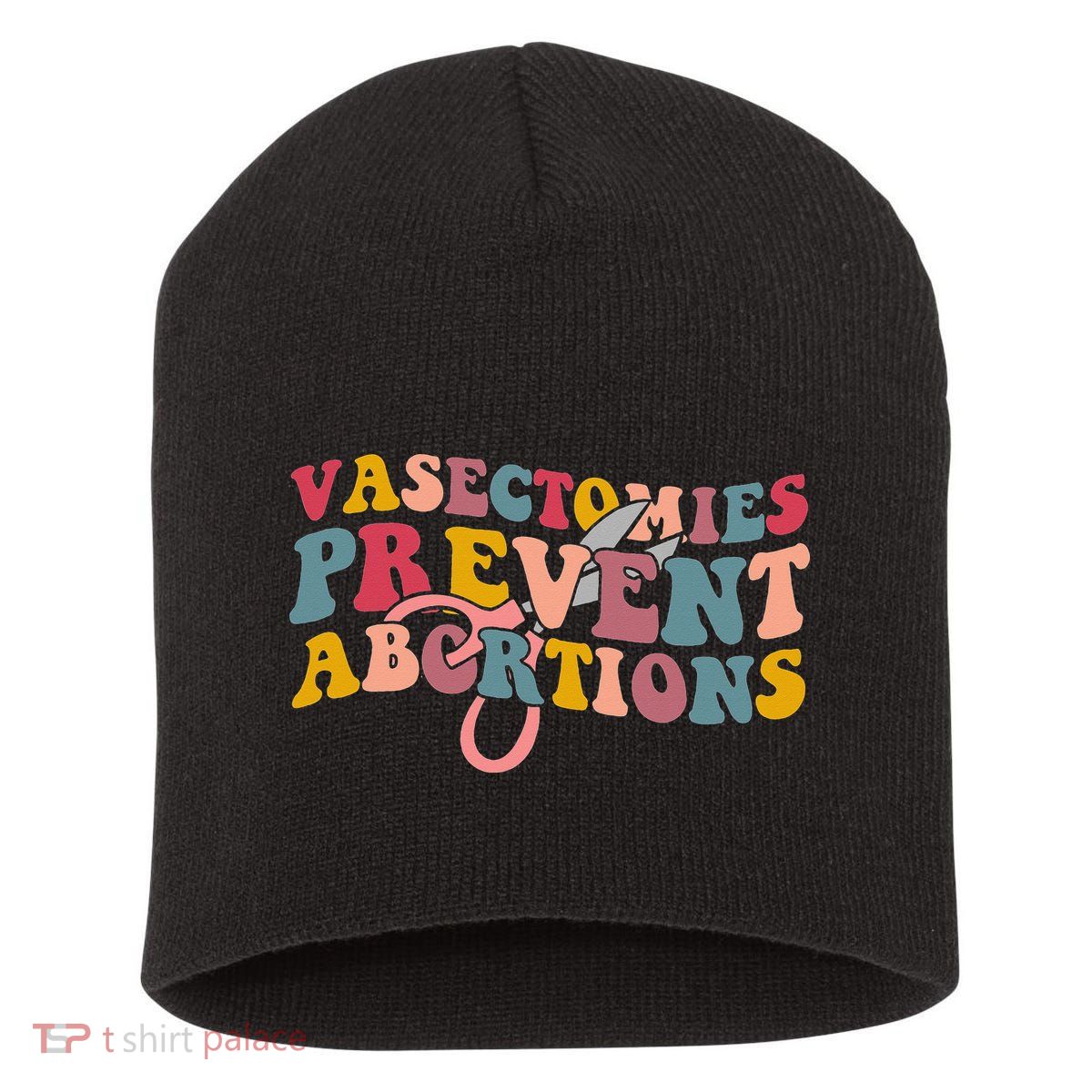 Vasectomies Prevent Abortions 's Pro Choice Feminist Short Acrylic Beanie
