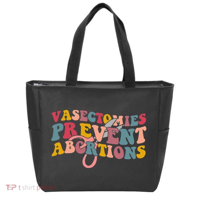 Vasectomies Prevent Abortions 's Pro Choice Feminist Zip Tote Bag