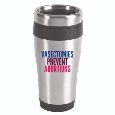 Vasectomies Prevent Abortions Protest 16oz Travel Tumbler