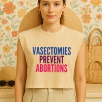 Vasectomies Prevent Abortions Protest Garment-Dyed Women's Muscle Tee