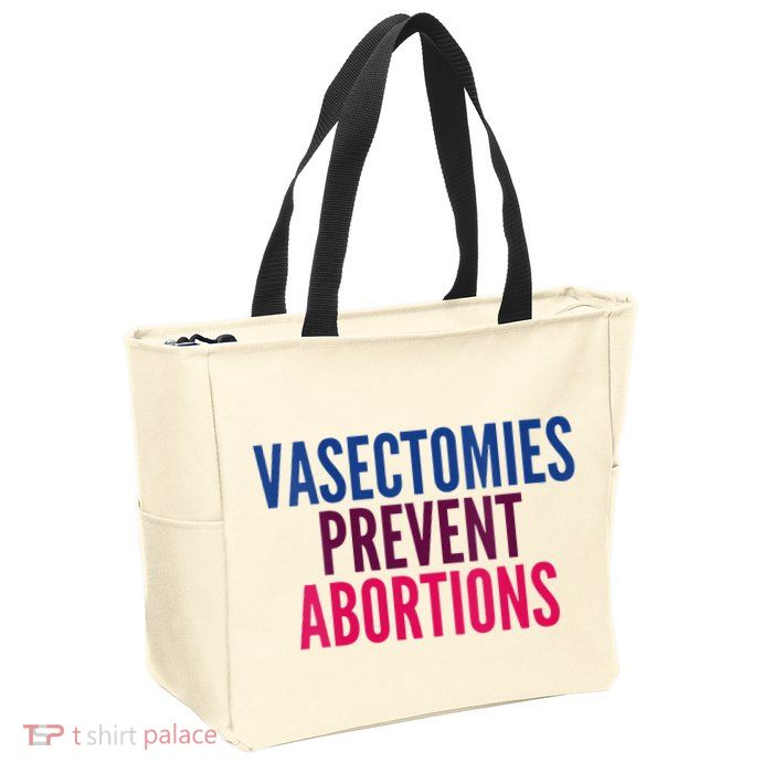 Vasectomies Prevent Abortions Protest Zip Tote Bag