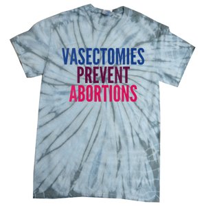 Vasectomies Prevent Abortions Protest Tie-Dye T-Shirt