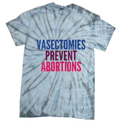 Vasectomies Prevent Abortions Protest Tie-Dye T-Shirt