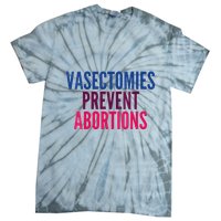 Vasectomies Prevent Abortions Protest Tie-Dye T-Shirt