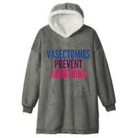 Vasectomies Prevent Abortions Protest Hooded Wearable Blanket