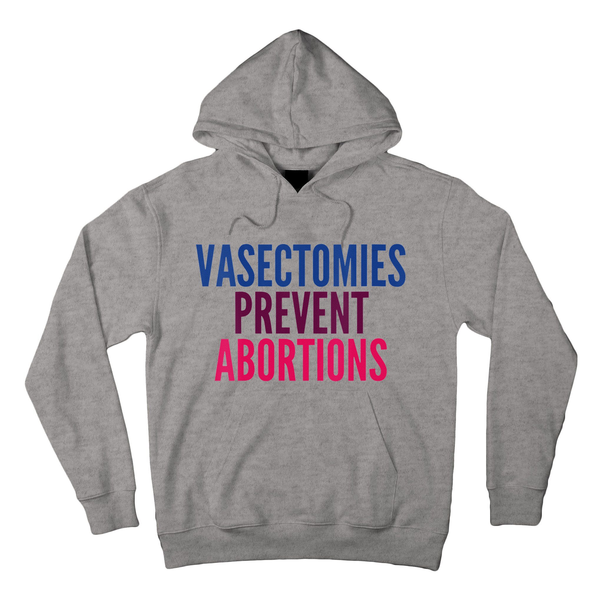 Vasectomies Prevent Abortions Protest Tall Hoodie