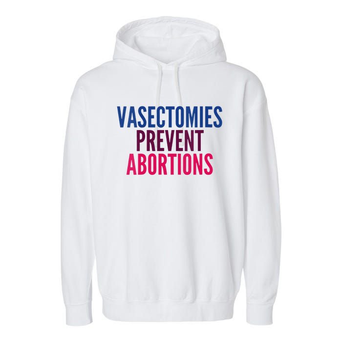 Vasectomies Prevent Abortions Protest Garment-Dyed Fleece Hoodie