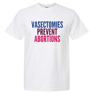 Vasectomies Prevent Abortions Protest Garment-Dyed Heavyweight T-Shirt