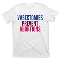 Vasectomies Prevent Abortions Protest T-Shirt