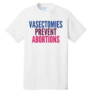 Vasectomies Prevent Abortions Protest Tall T-Shirt