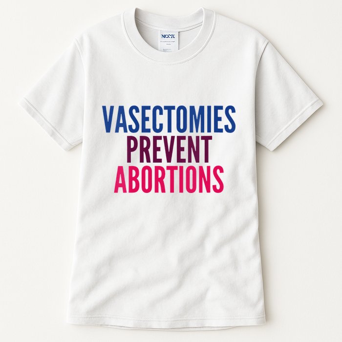 Vasectomies Prevent Abortions Protest Tall T-Shirt
