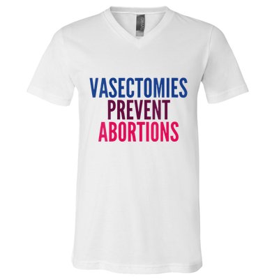 Vasectomies Prevent Abortions Protest V-Neck T-Shirt