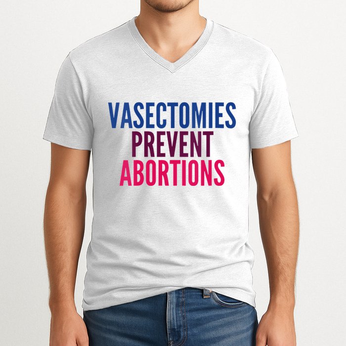 Vasectomies Prevent Abortions Protest V-Neck T-Shirt