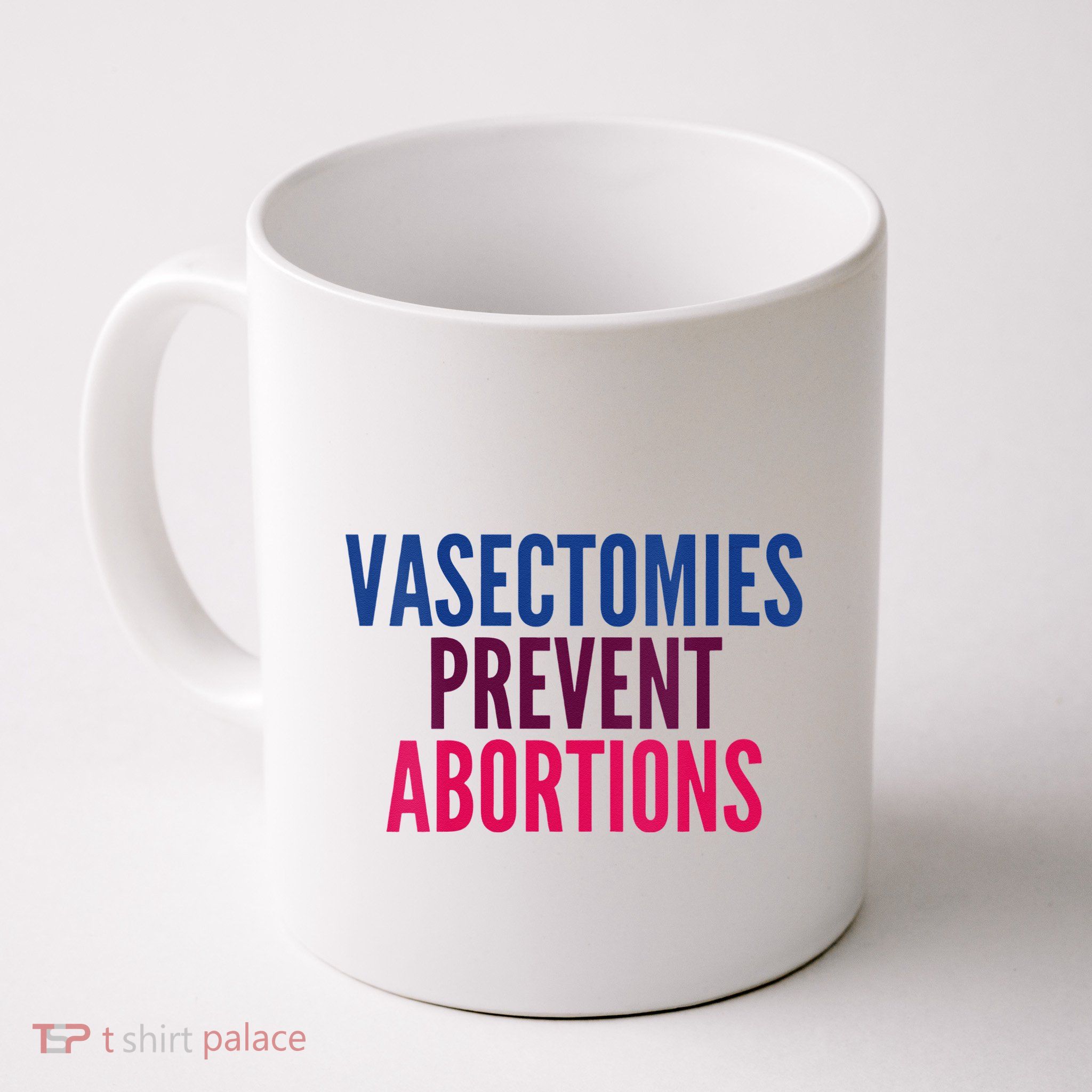 Vasectomies Prevent Abortions Protest Mug