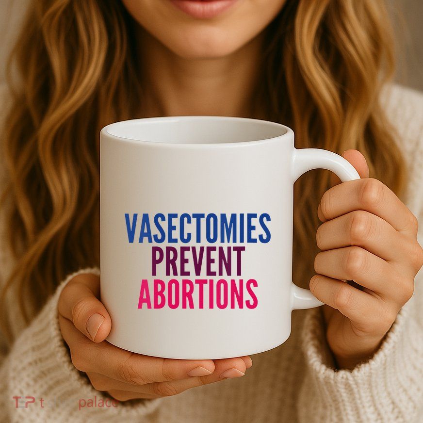 Vasectomies Prevent Abortions Protest Mug