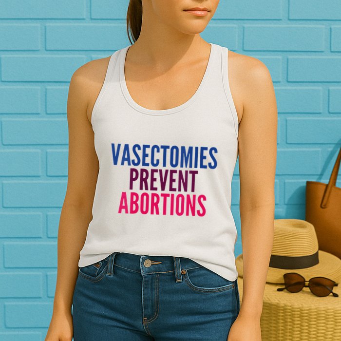 Vasectomies Prevent Abortions Protest Womens Tank Top
