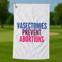 Vasectomies Prevent Abortions Protest Golf Towel