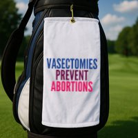 Vasectomies Prevent Abortions Protest Golf Towel