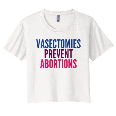 Vasectomies Prevent Abortions Protest Women's Crop Top Tee