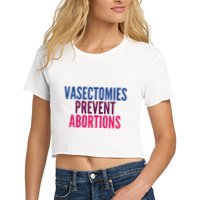 Vasectomies Prevent Abortions Protest Crop Top