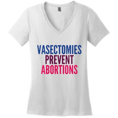 Vasectomies Prevent Abortions Protest Women's V-Neck T-Shirt