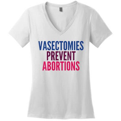 Vasectomies Prevent Abortions Protest Women's V-Neck T-Shirt