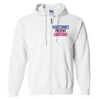 Vasectomies Prevent Abortions Protest Full Zip Hoodie