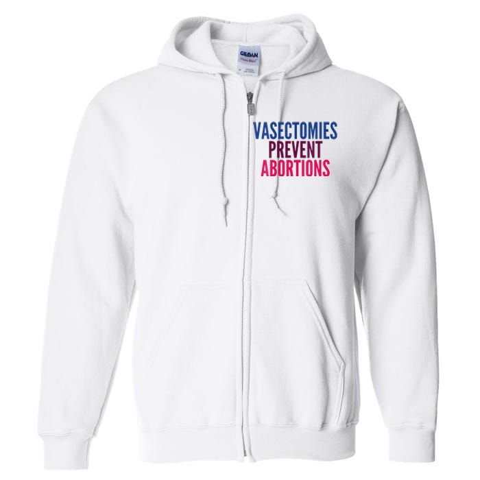 Vasectomies Prevent Abortions Protest Full Zip Hoodie