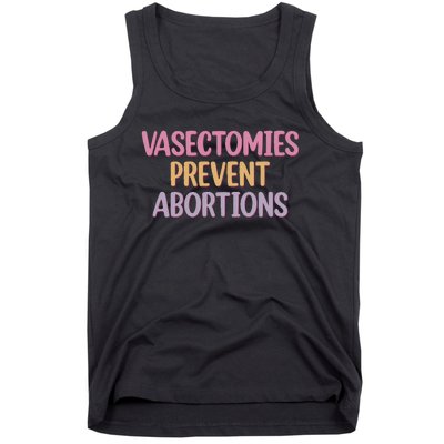 Vasectomies Prevent Abortions  Prochoice Tank Top