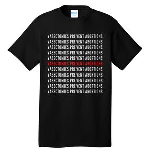 Vasectomies Prevent Abortions Pro Choice 's Rights Tall T-Shirt