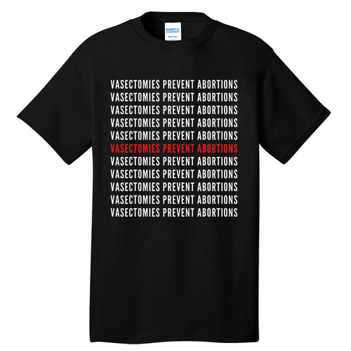 Vasectomies Prevent Abortions Pro Choice 's Rights Tall T-Shirt