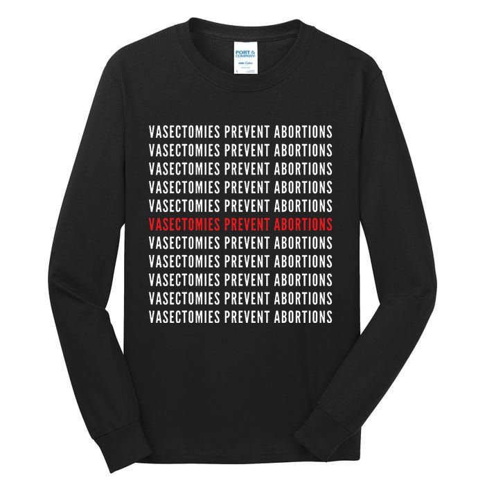 Vasectomies Prevent Abortions Pro Choice 's Rights Tall Long Sleeve T-Shirt