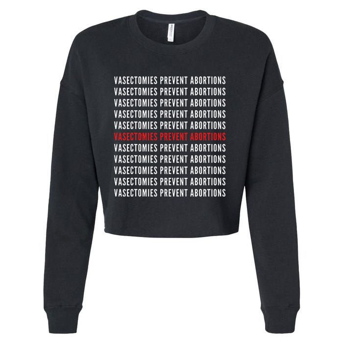 Vasectomies Prevent Abortions Pro Choice 's Rights Cropped Pullover Crew