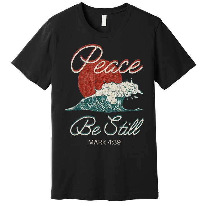 Vintage Peace Be Still Mark 439 Life Waves Christian Premium T-Shirt