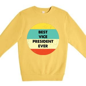 Vice President Best Vice President Ever Premium Crewneck Sweatshirt