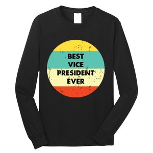 Vice President Best Vice President Ever Long Sleeve Shirt