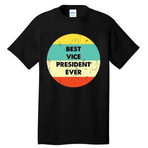 Vice President Best Vice President Ever Tall T-Shirt