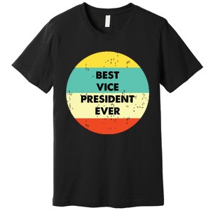 Vice President Best Vice President Ever Premium T-Shirt