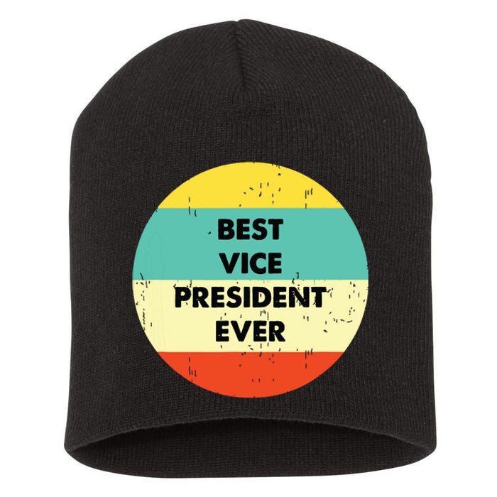 Vice President Best Vice President Ever Short Acrylic Beanie