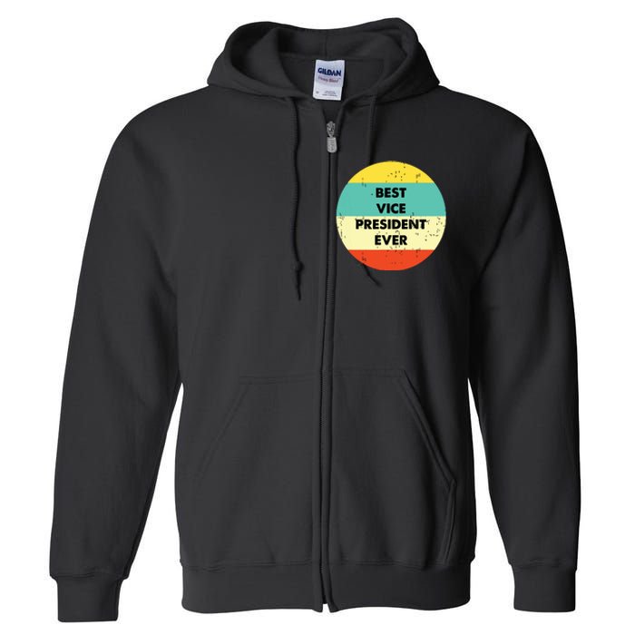 Vice President Best Vice President Ever Full Zip Hoodie