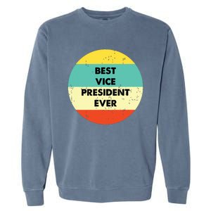 Vice President Best Vice President Ever Garment-Dyed Sweatshirt