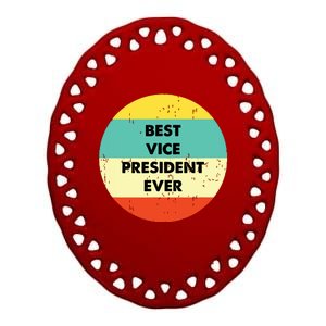 Vice President Best Vice President Ever Ceramic Oval Ornament