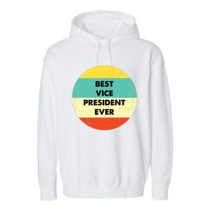 Vice President Best Vice President Ever Garment-Dyed Fleece Hoodie