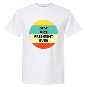 Vice President Best Vice President Ever Garment-Dyed Heavyweight T-Shirt