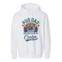 Vintage Pug Dad Like A Regular Dad But Cooler Funny Garment-Dyed Fleece Hoodie