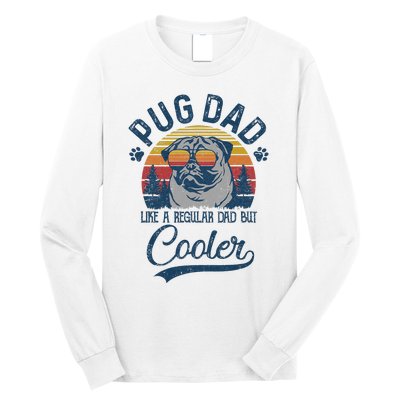 Vintage Pug Dad Like A Regular Dad But Cooler Funny Long Sleeve Shirt