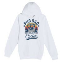 Vintage Pug Dad Like A Regular Dad But Cooler Funny Premium Pullover Hoodie